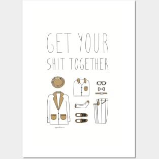 Get your shit together Posters and Art